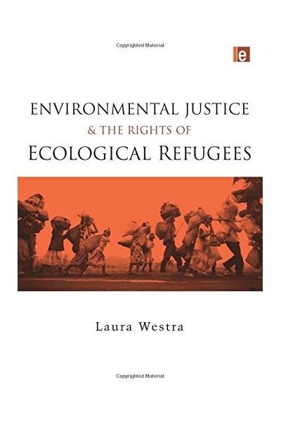 Environmental Justice And The Rights Of Ecological Refugees